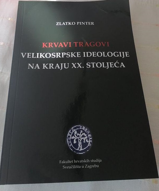 IZAŠLA KNJIGA ZLATKA PINTERA "KRVAVI TRAGOVI VELIKOSRPSKE IDEOLOGIJE NA KRAJU XX. STOLJEĆA"
