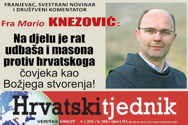 Fra Mario Knezović: Na djelu je rat udbaša i masona protiv hrvatskoga čovjeka kao Božjega stvorenja!