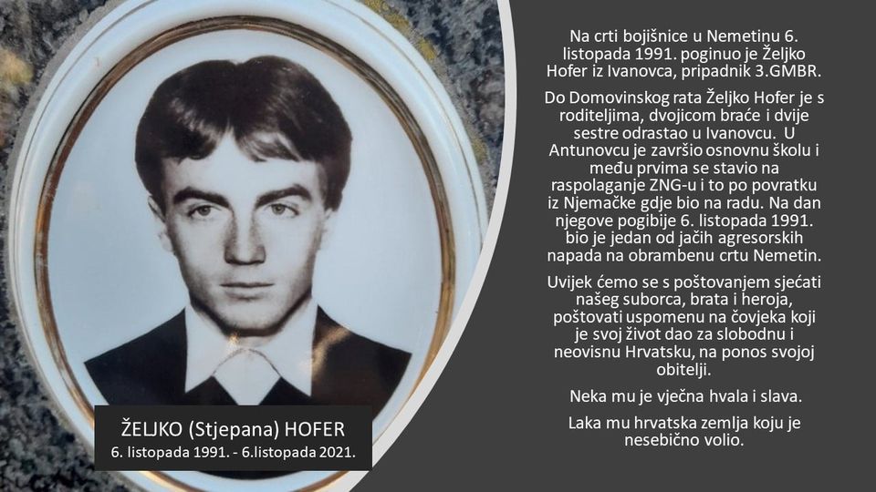 U SPOMEN  ŽELJKO /STJEPAN/ HOFER, hrvatski branitelj,   25. svibanj 1966. – 06. listopada 1991.