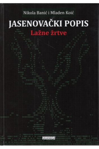 KNJIGA "JASENOVAČKI POPIS - LAŽNE ŽRTVE", JEZIKOM ZNANSTVENO UTVRĐENIH ČINJENICA PROGOVARA O "POPISU ŽRTAVA" JUSP JASENOVAC