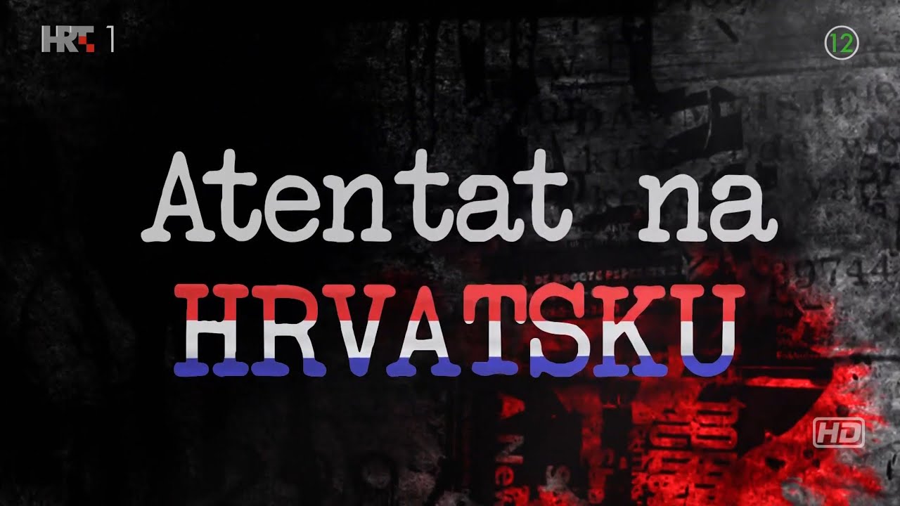 Atentat na Hrvatsku -  Dokumentarni film (HD)