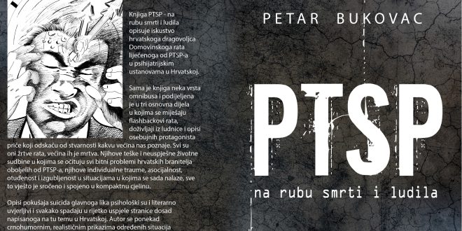 KNJIGA PETRA BUKOVCA: Iskustvo hrvatskoga dragovoljca Domovinskoga rata liječenoga od PTSP-a u psihijatrijskim ustanovama u Hrvatskoj.