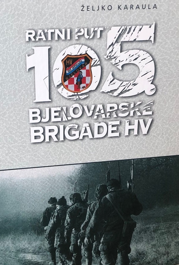 Ratni put 105. bjelovarske brigade HV: Prva znanstvena publikacija o dečkima koji su promijenili tijek rata